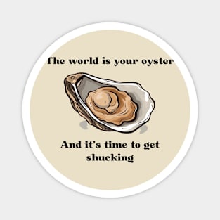 Inspirational World is Your Oyster Magnet